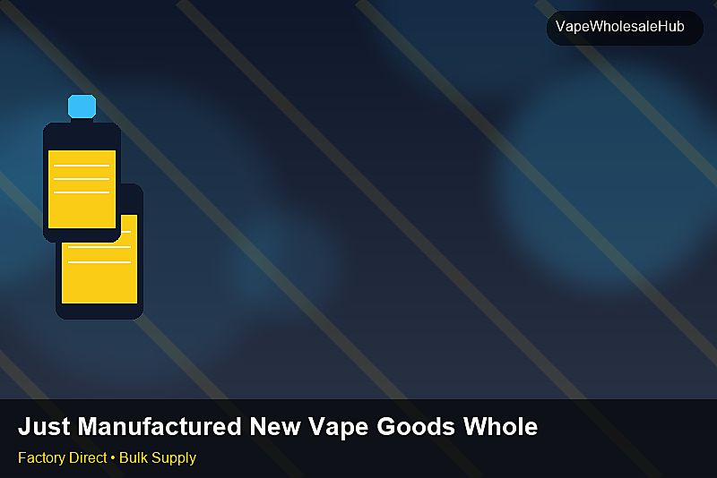 Just Manufactured New Vape Goods Wholesale — Just Manufactured New Vape Goods Wholesale: Lead Time & MOQ | 2026 Edition photo 1